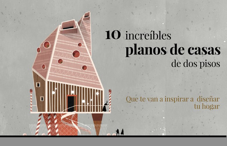 10 Increíbles Planos De Casas De Dos Pisos Que Te Van A